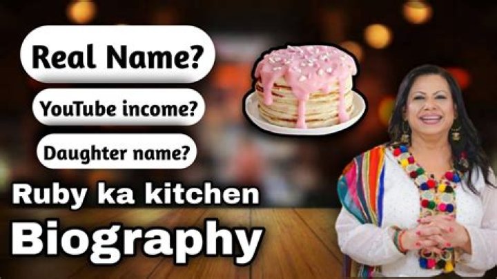 Ruby Ka Kitchen (YouTube Star) - Age, Birthday, Bio, Facts, Family, Net Worth, Height & More