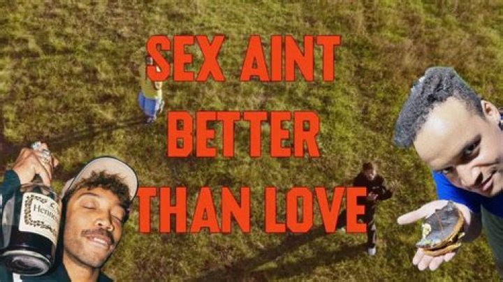 Sex Aint Better Than Love