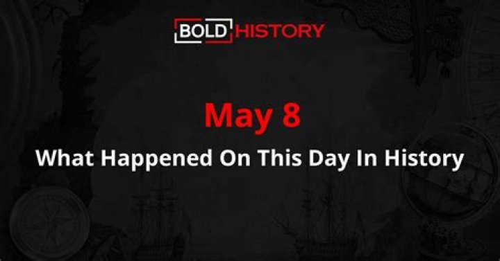 What Happened On May 8th